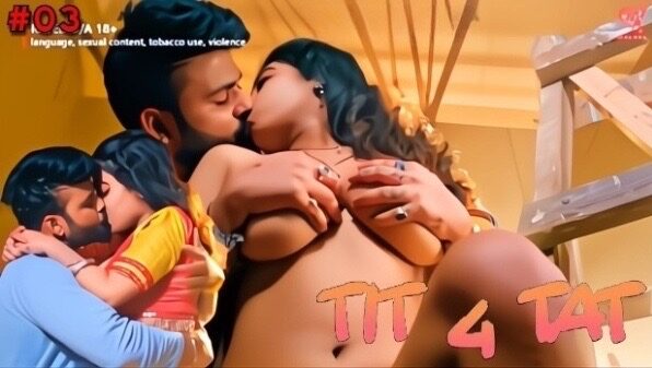 Tit 4 Tat E03 2025 Hindi Hot Web Series โ Makhan